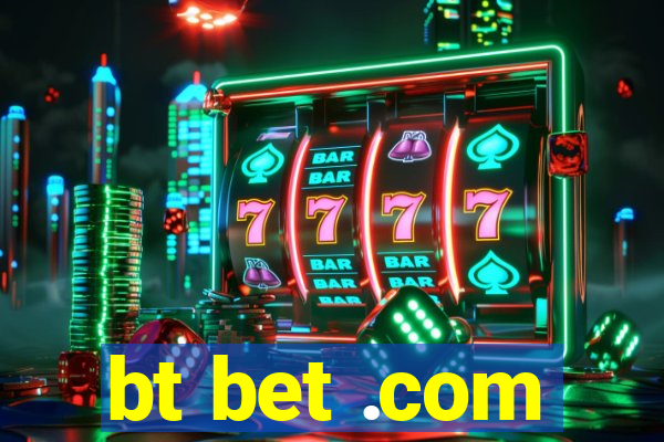 bt bet .com